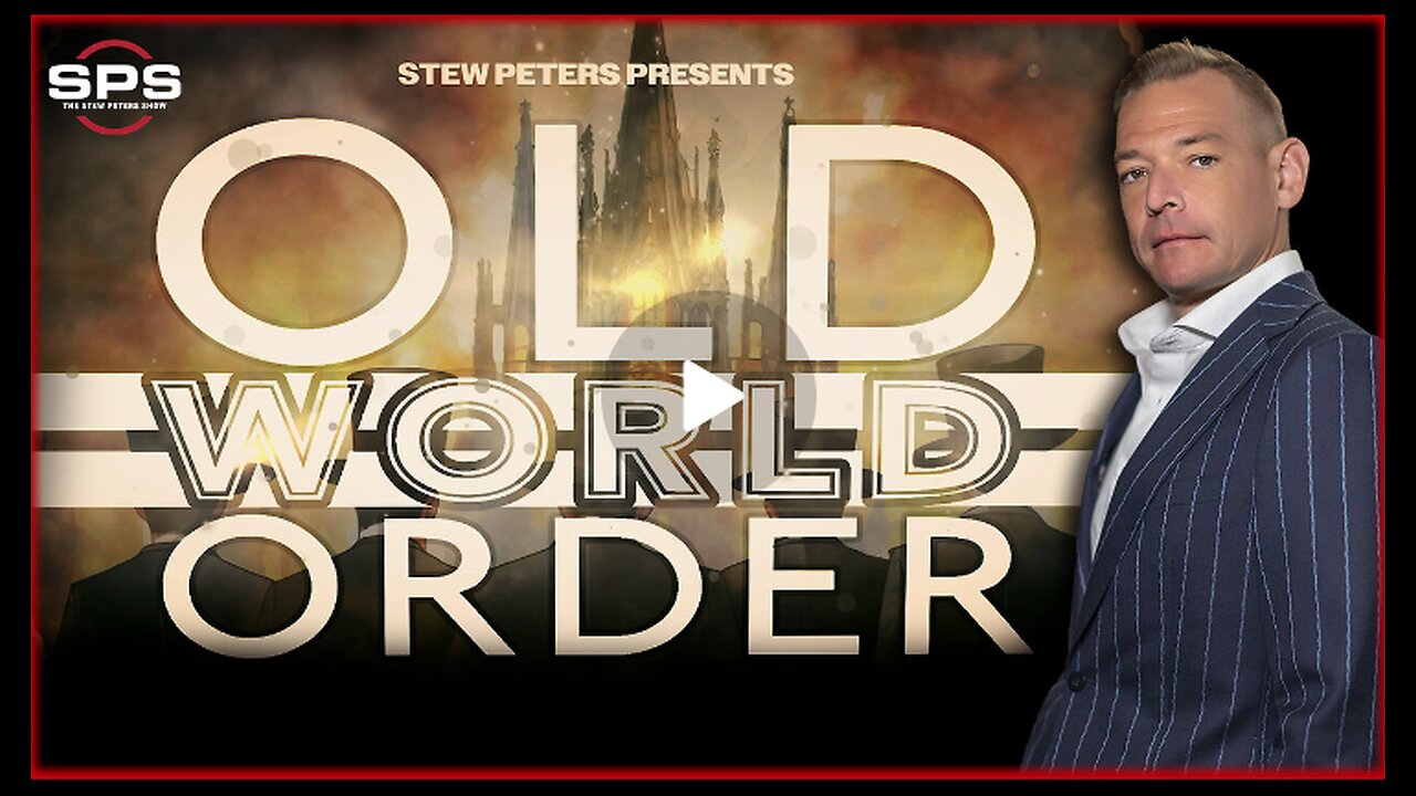 OLD WORLD ORDER: New Documentary Via Stew Peters. May 30th 2024.