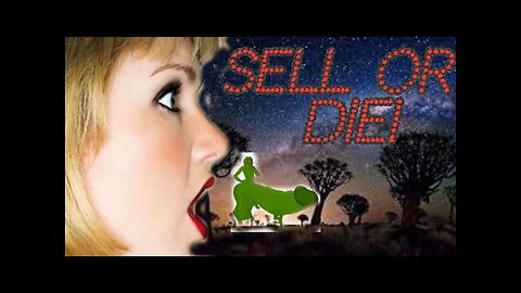 You Must Sell In Order To Survive. Nature's Law, Not Mine.