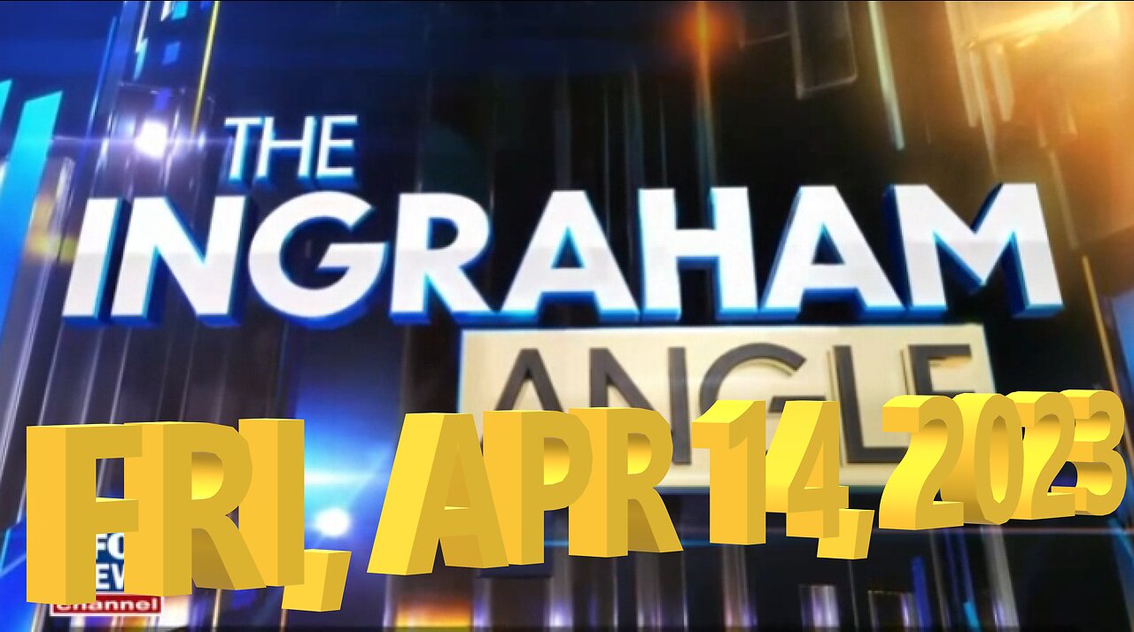 Ingraham 04-14-2023