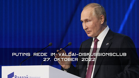 27. Oktober 2022... Valdai Rede von Vladimir Putin