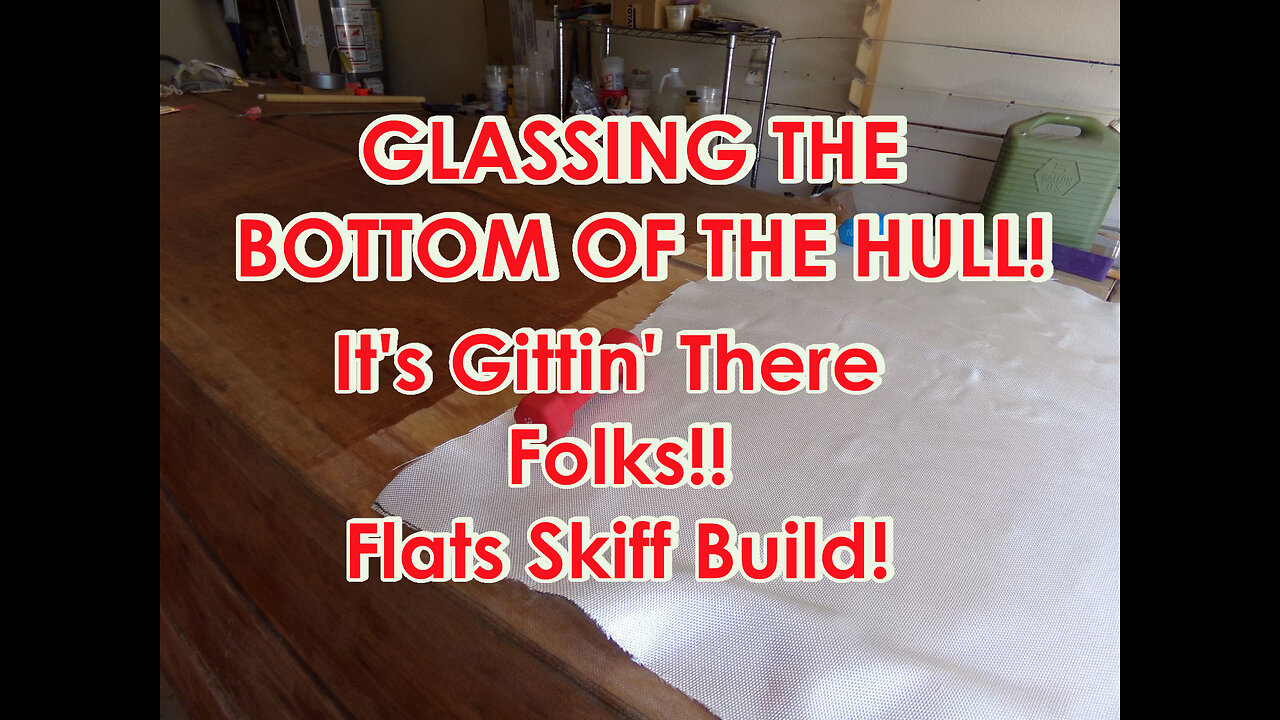 Entering the Home Stretch! Fiberglassing the Hull, Flats Skiff Boat Build - June 2022