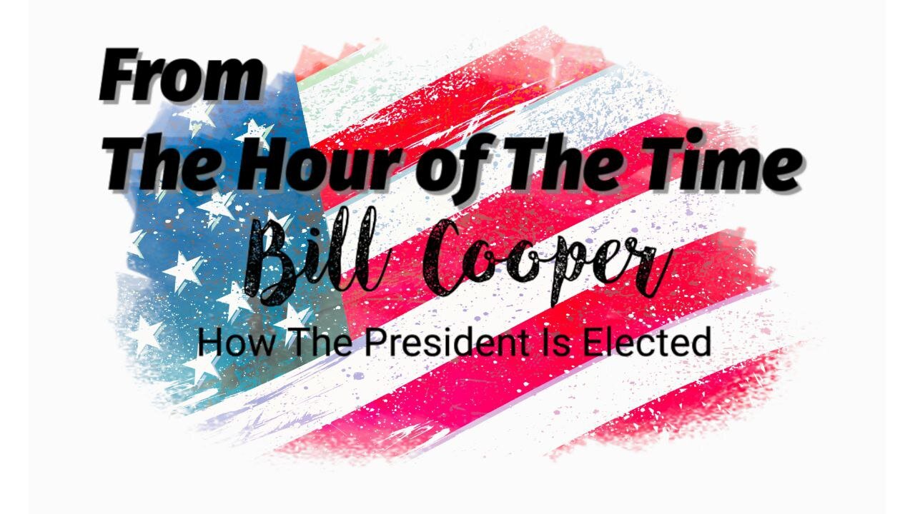 Bill Cooper: How A President Is (S)Elected