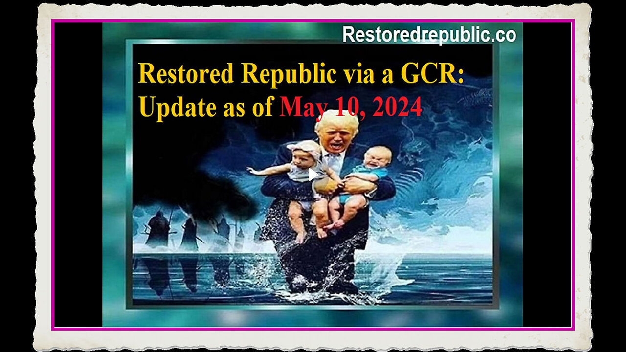 Restored Republic via a GCR Update as of May 10, 2024