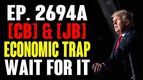 EP.2694A - CB & JB JUST FELL INTO ANOTHER ECONOMIC TRAP, WAIT FOR IT...