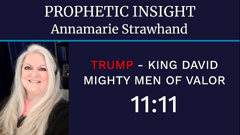 Prophetic Insight: Trump -King David - Mighty Men of Valor 11:11 Meaning!