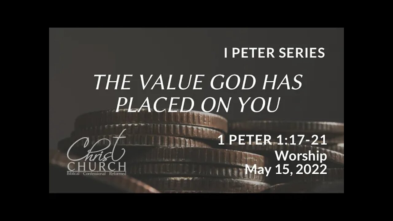 Christ Church OPC - Flower Mound, Texas - May 15, 2022 - 1 Peter 1:17-21