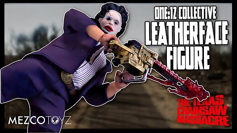 Mezco Toyz One12 Collective The Texas Chainsaw Massacre Leatherface @TheReviewSpot