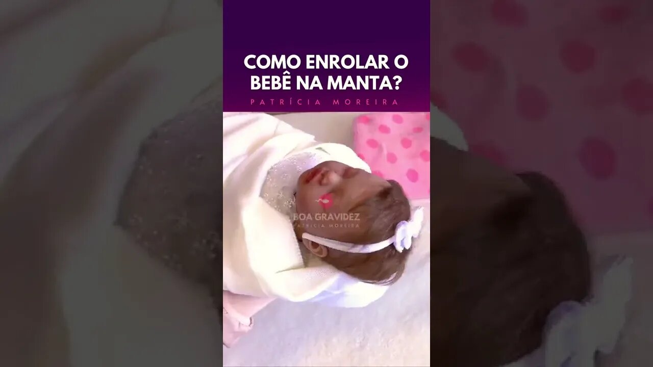 Como enrolar o bebê no cueiro ou na manta?