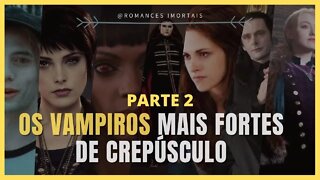 A saga crepúsculo: Os vampiros mais poderosos da SAGA [ PARTE 2 ]