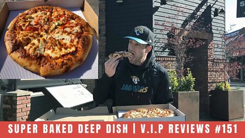 Super Baked Deep Dish | V.I.P Reviews #151