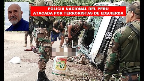 PNP POLICIA NACIONAL DE PERU ATACADA POR TERRORISTAS