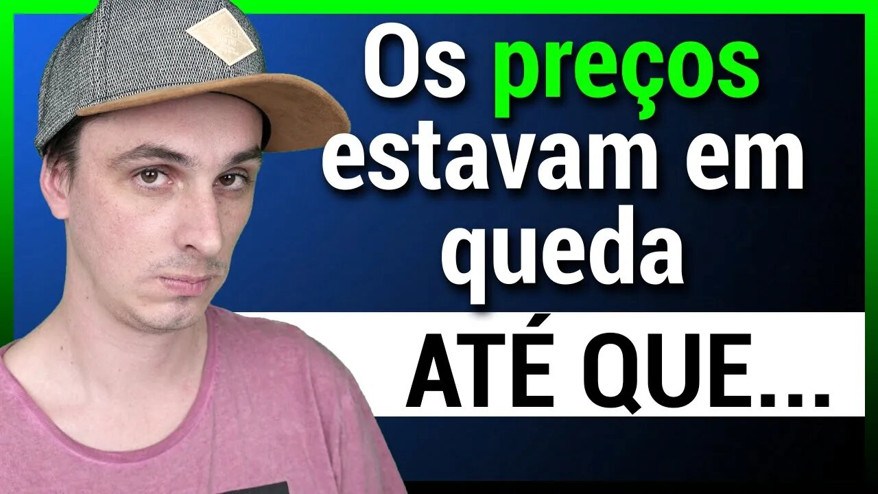 VAI BAIXAR OS PREÇOS? COMPRAR AGORA?