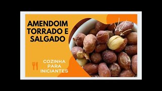 RECITA CASEIRA DE AMENDOIM TORRADO E SALGADO - COZINHA PARA INICIANTES - FÁCIL E RÁPIDO