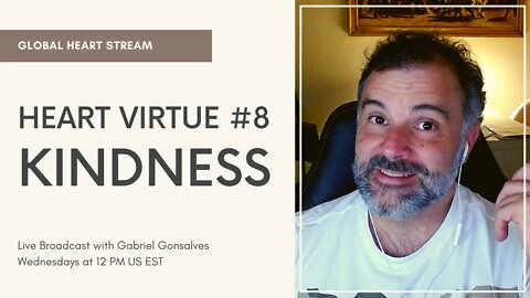 GLOBAL HEART STREAM | Virtue #8 Kindness