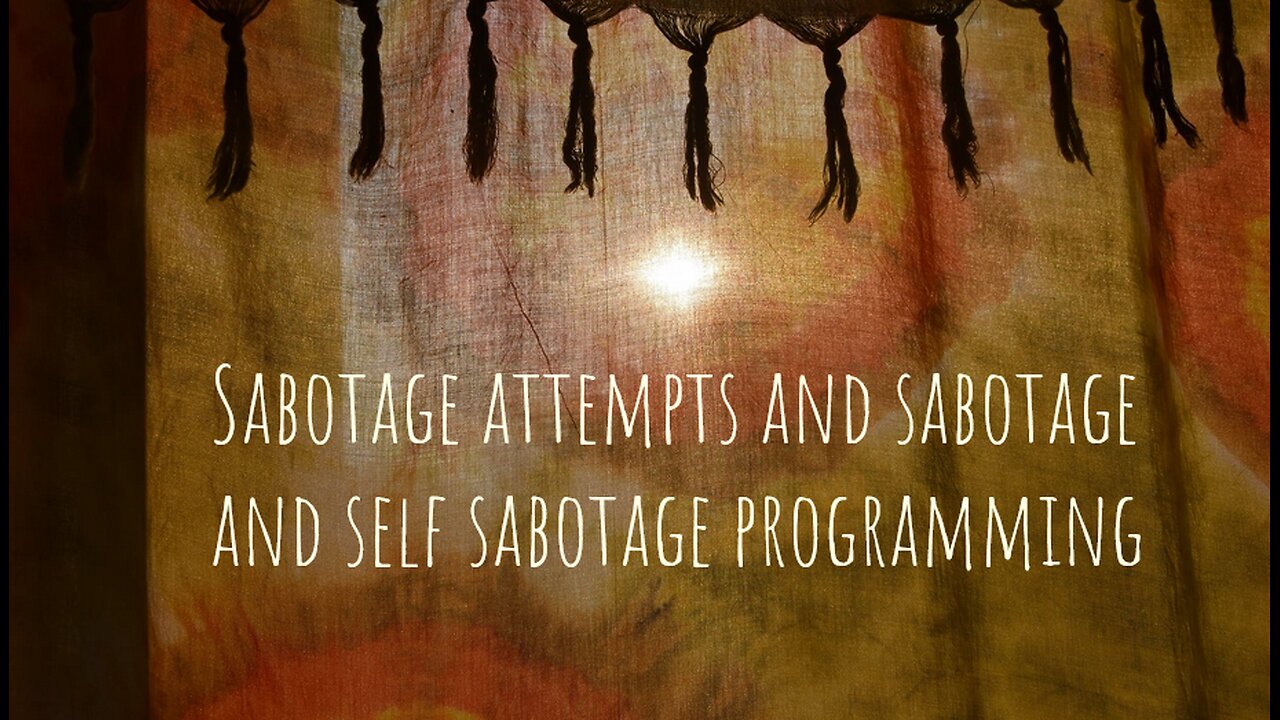 Sabotage attempts and sabotage and self sabotage programming