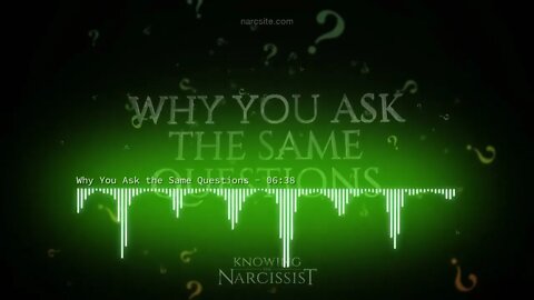 Why You Ask the Same Questions About the Narcissist (Again and Again and Again)