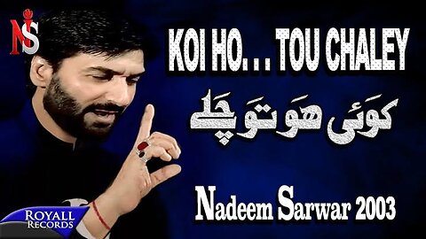 Nadeem Sarwar |Koi Ho Tou Chaley | 2003