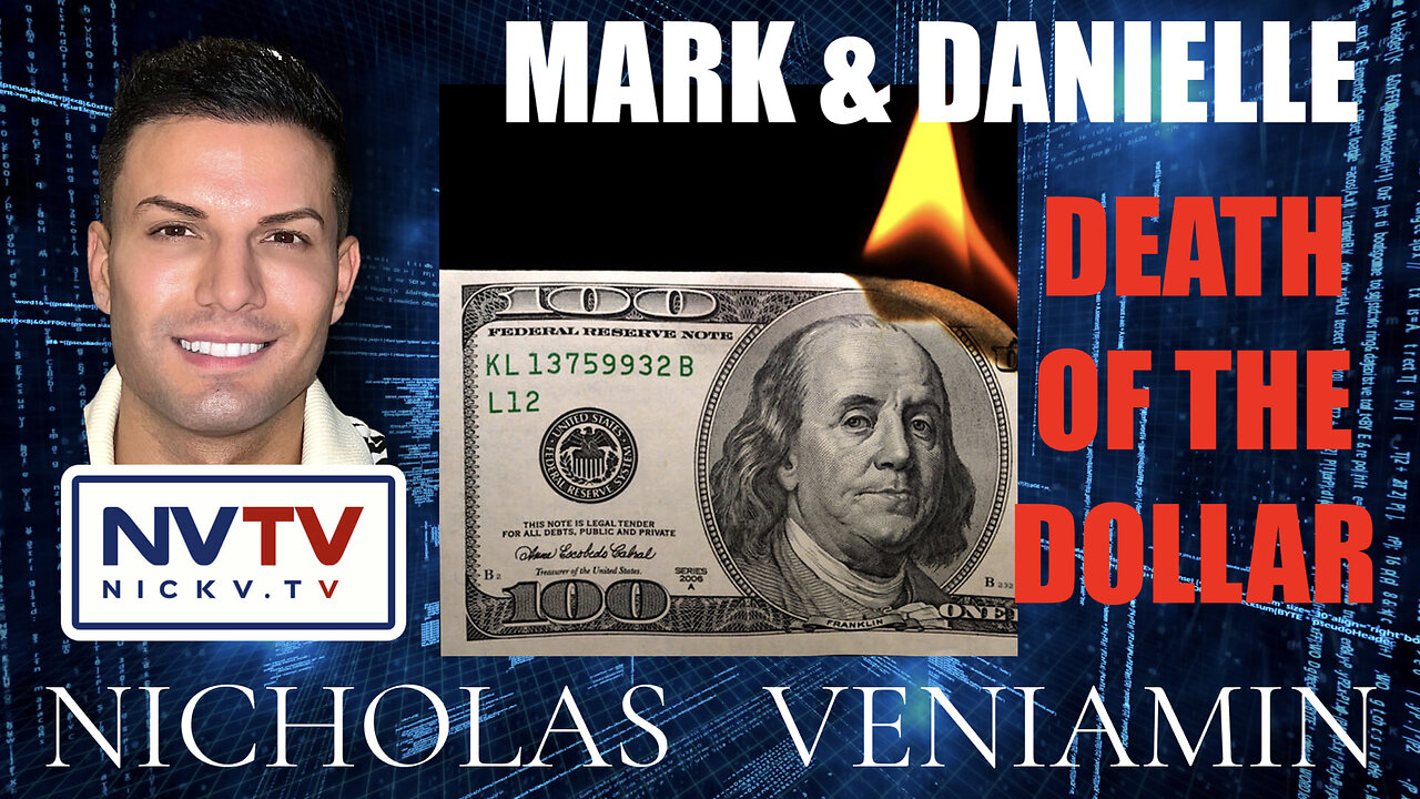 Mark & Danielle Discuss Death Of The Dollar with Nicholas Veniamin