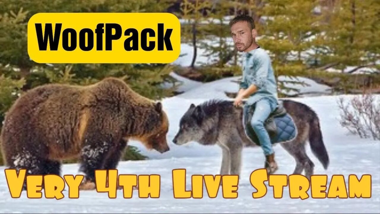 Woof Pack Very 4th live-Stream!