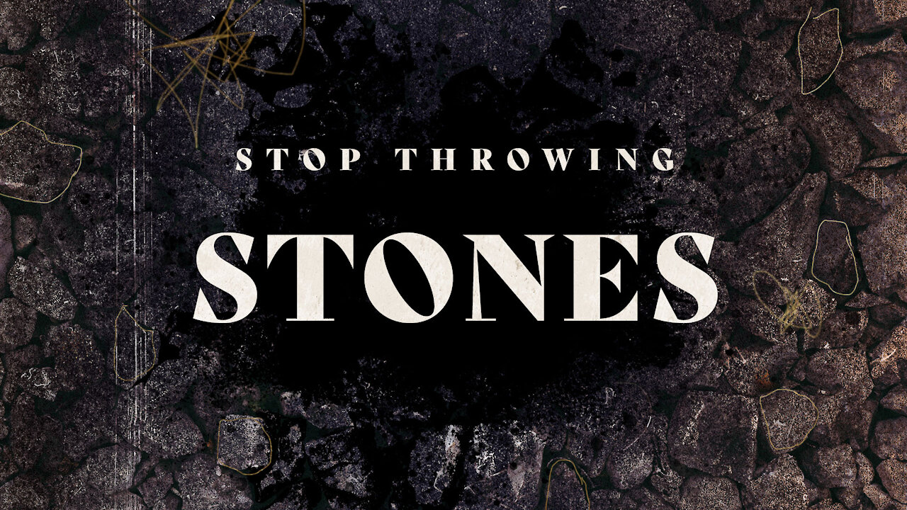 Stop Throwing Stones