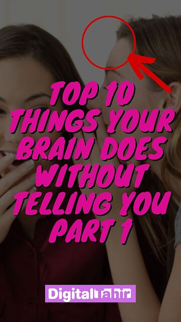 Top 10 Things Your Brain Does Without Telling You Part 1