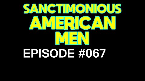 Sanctimonious American Men #067