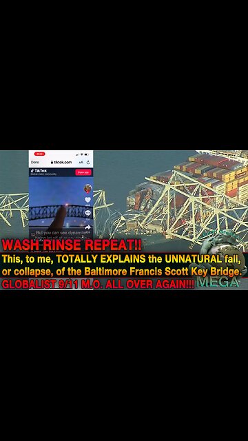 WASH RINSE REPEAT!! This, to me, TOTALLY EXPLAINS the UNNATURAL fall, or collapse, of the Baltimore Francis Scott Key Bridge. GLOBALIST 9/11 M.O. ALL OVER AGAIN!!!