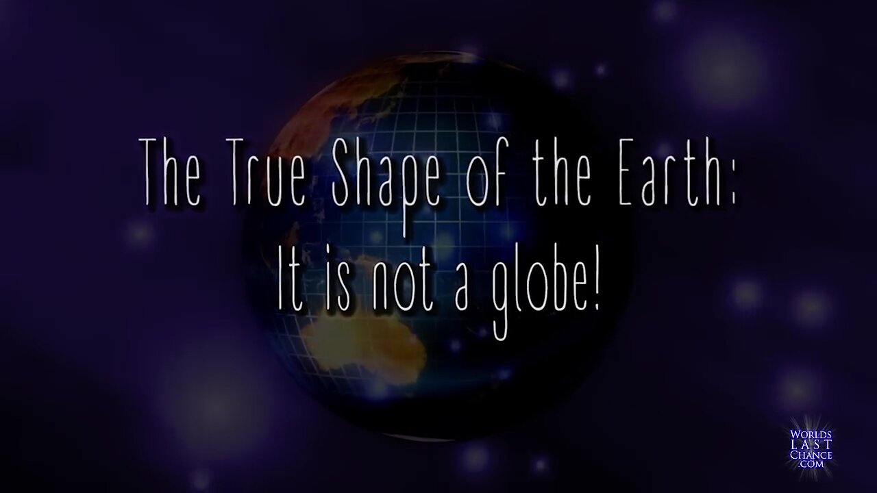 The True Shape of the Earth: It is not a Globe!