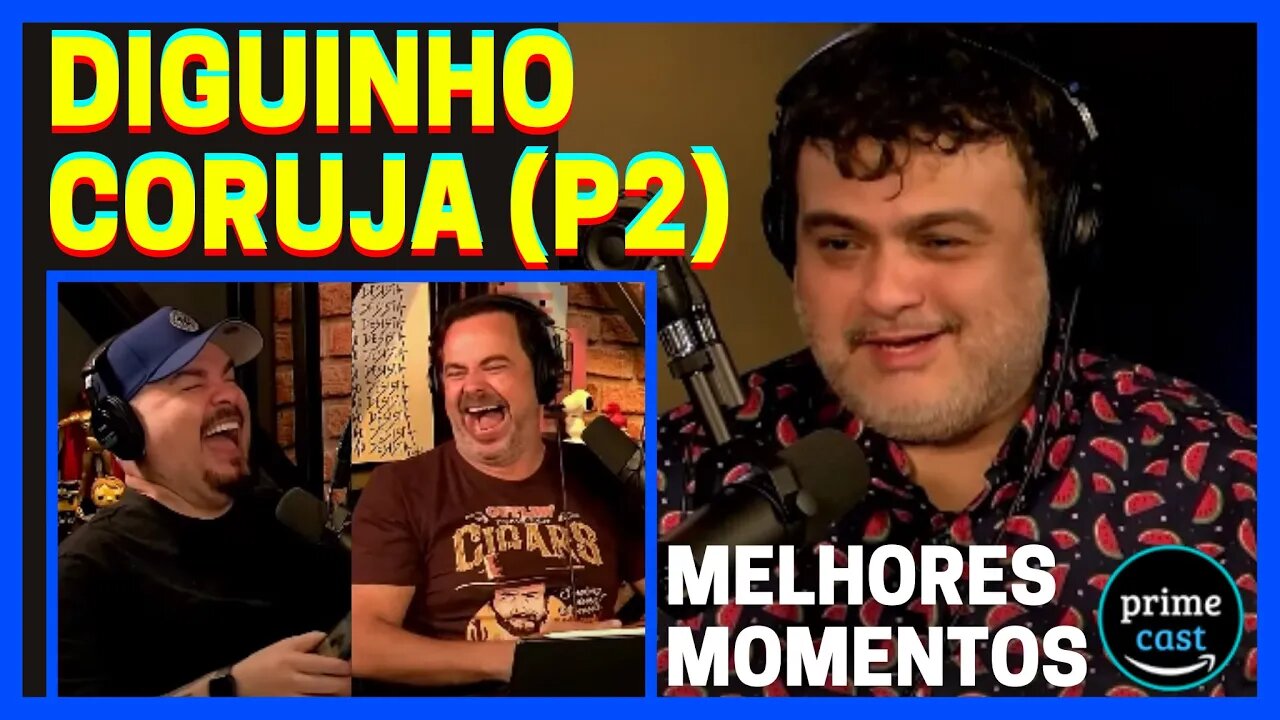 DIGUINHO CORUJA NO TICARACATICAST | MELHORES MOMENTOS | PARTE 2