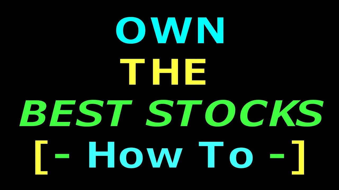 Own The BEST STOCKS [ - How To - ] - #1119