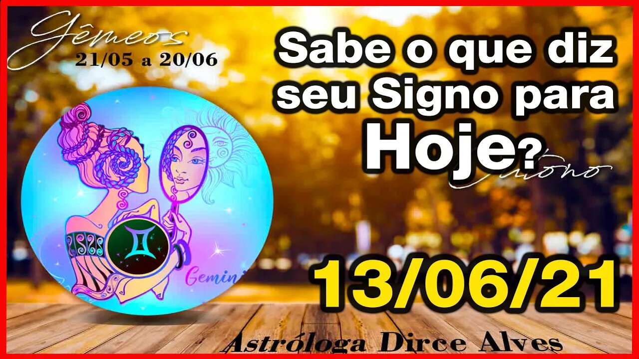 [Horóscopo do Dia] 13/06/2021previsões astrais para todos os signos Dirce Alves [Domingo]#Zen