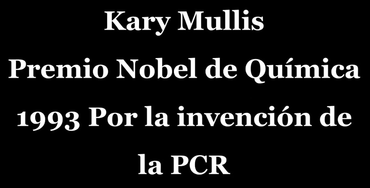 Kary Mullis, inventor del PCR, dejan muy claro que el test no sirve para detectar virus