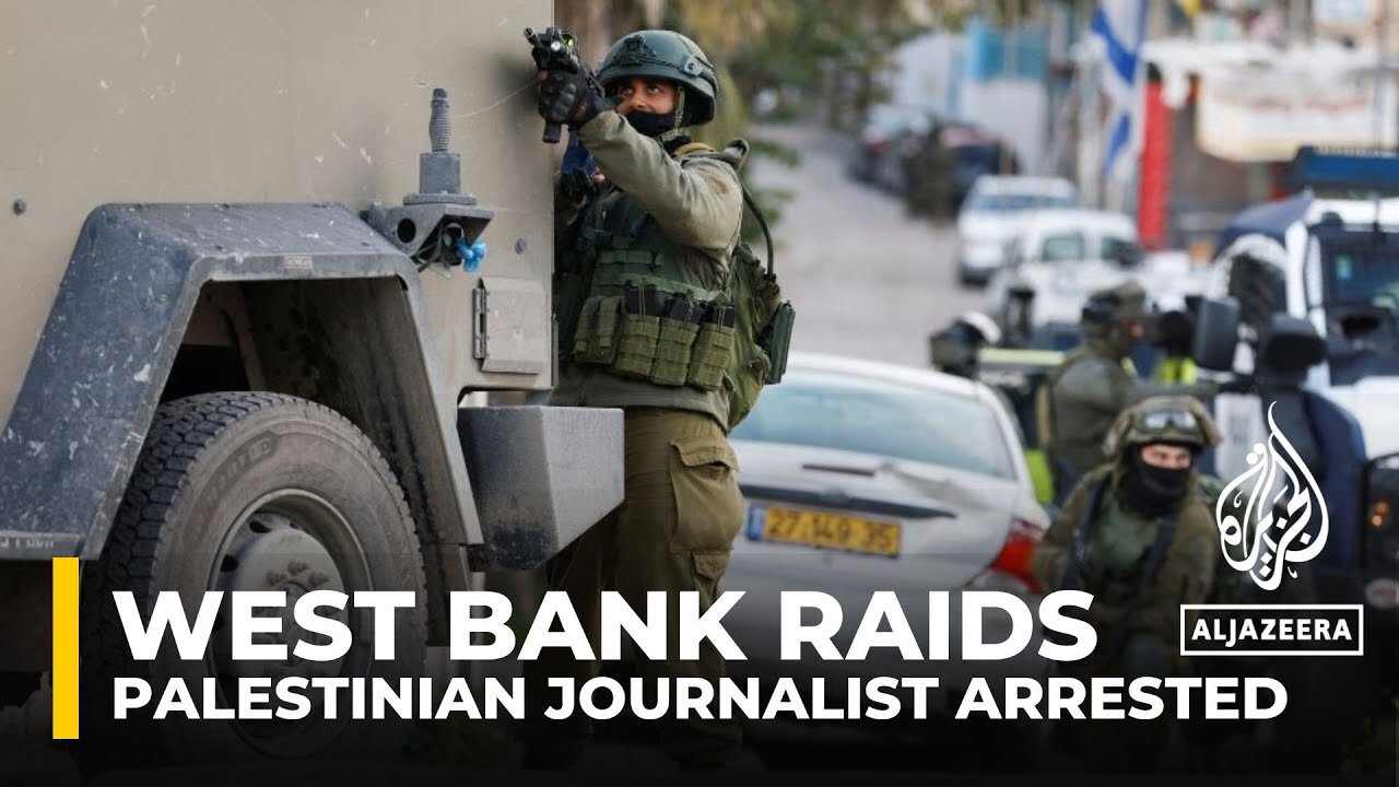 West Bank raids: Palestinian journalist arrested by Israeli forces in Ramallah