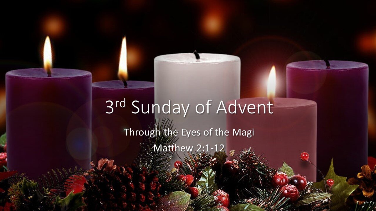 December 11, 2022 - "Advent: Through the Eyes of the Magi" (Matthew 2:1-12)