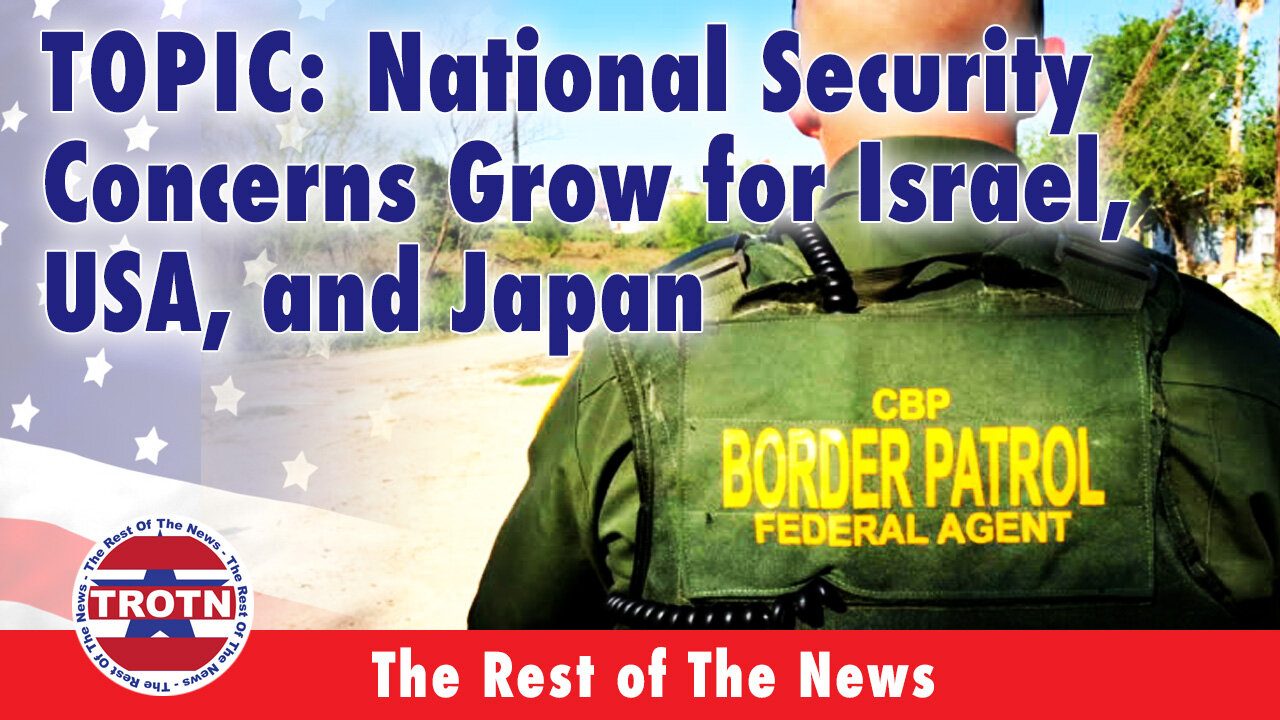 National Security Concerns Grow for Israel, USA, and Japan