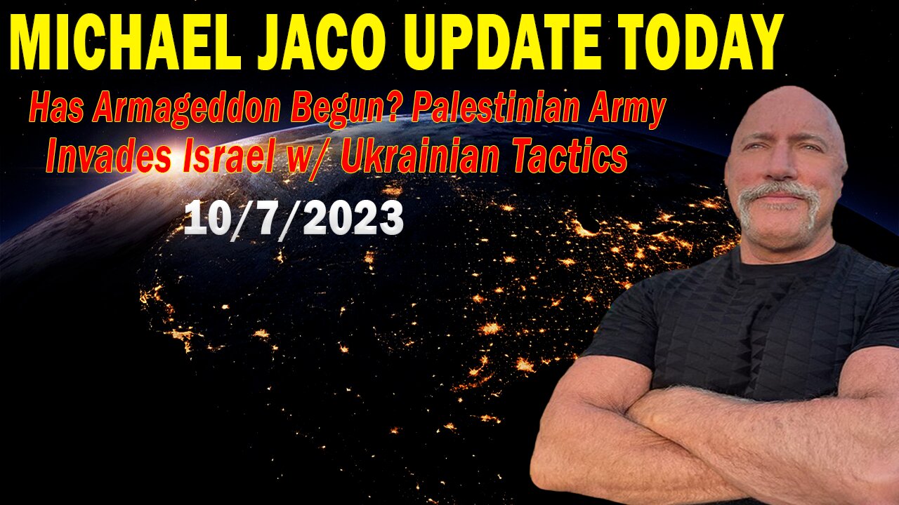 Michael Jaco Update: "Has Armageddon Begun? Palestinian Army Invades Israel w/ Ukrainian Tactics"