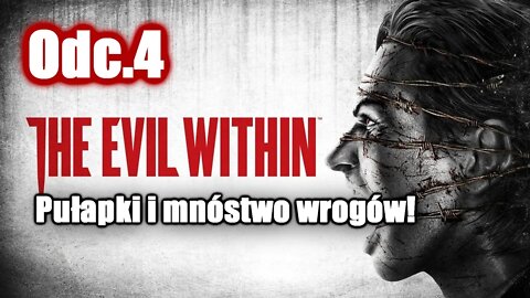 The Evil Within odc. 4 Pułapki i mnóstwo wrogów!