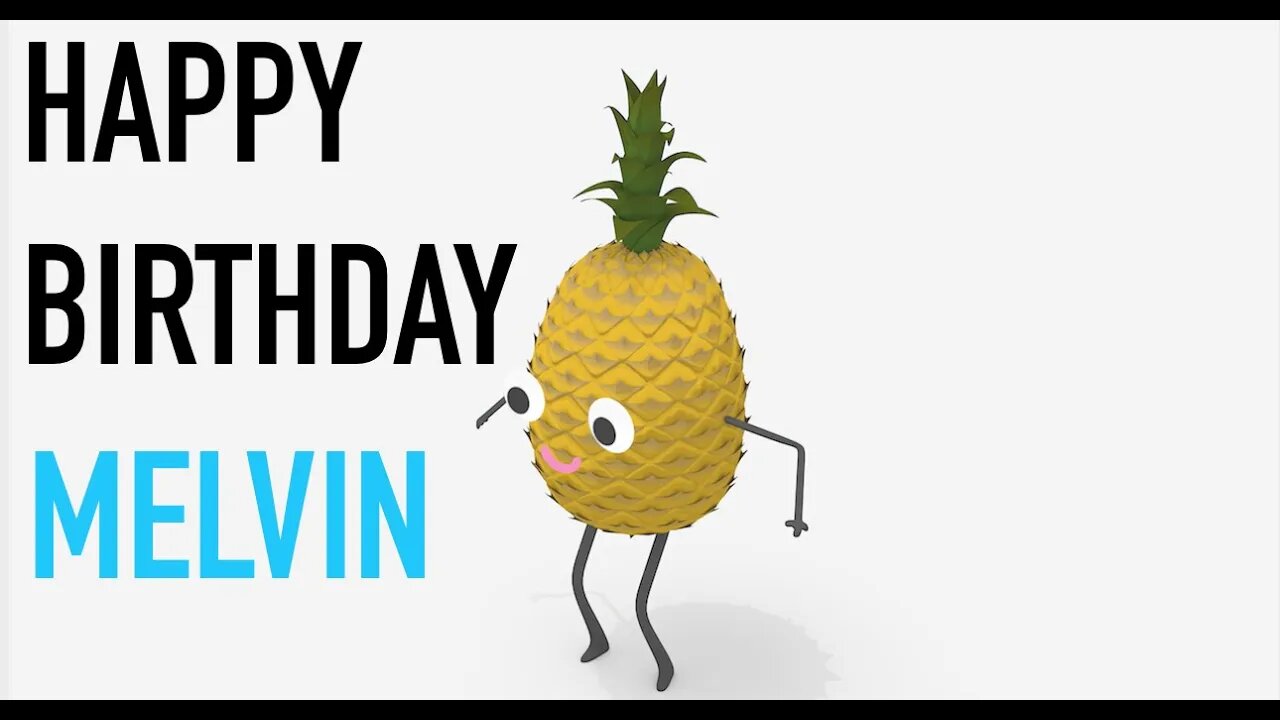 Happy Birthday MELVIN! - PINEAPPLE Birthday Song