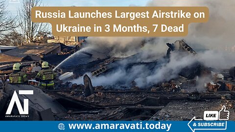 Russia Launches Largest Airstrike on Ukraine in 3 Months, 7 Dead | Amaravati Today