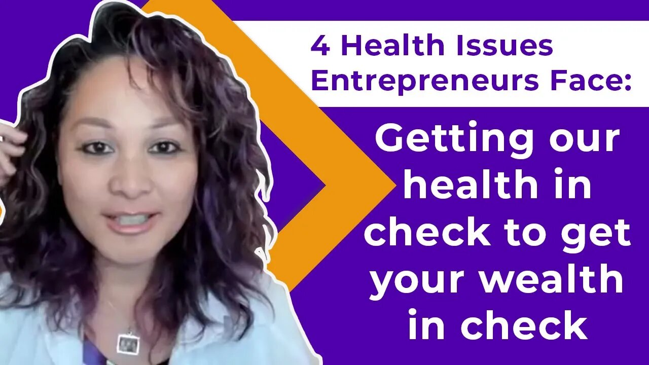 4 Health Issues Entrepreneurs Face: Getting Our Health In Check To Get Your Wealth In Check