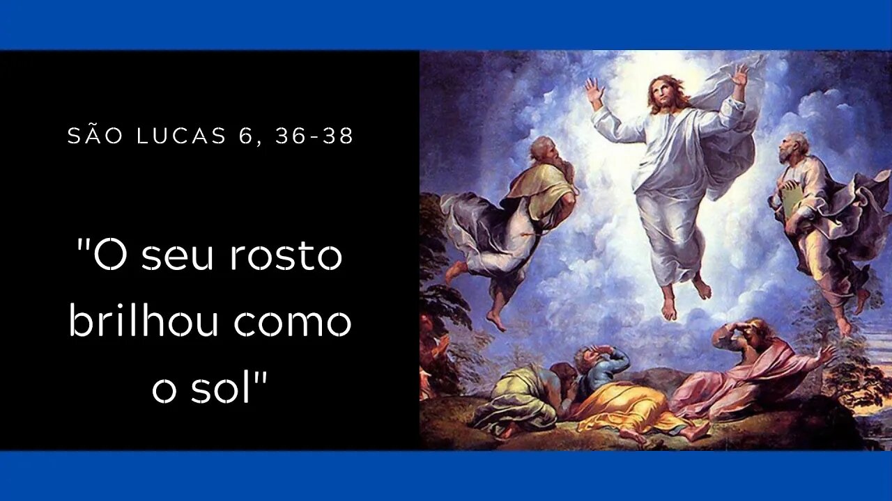 Mt 17, 1-9 | "O seu rosto brilhou como o sol"