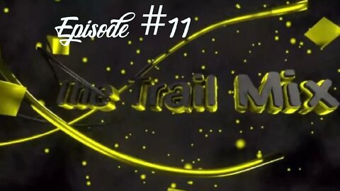 Trail Mix Ep #11