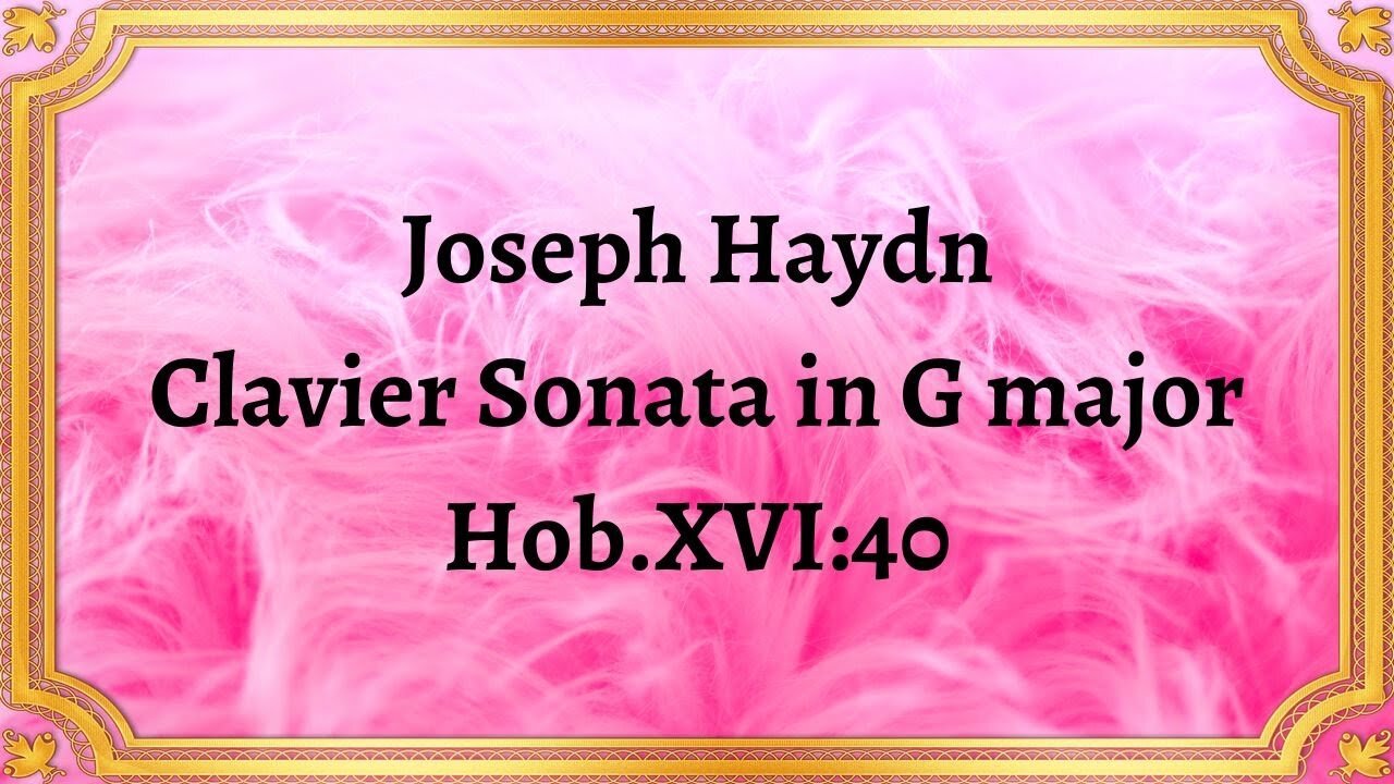 Joseph Haydn Clavier Sonata in G major, Hob.XVI:40