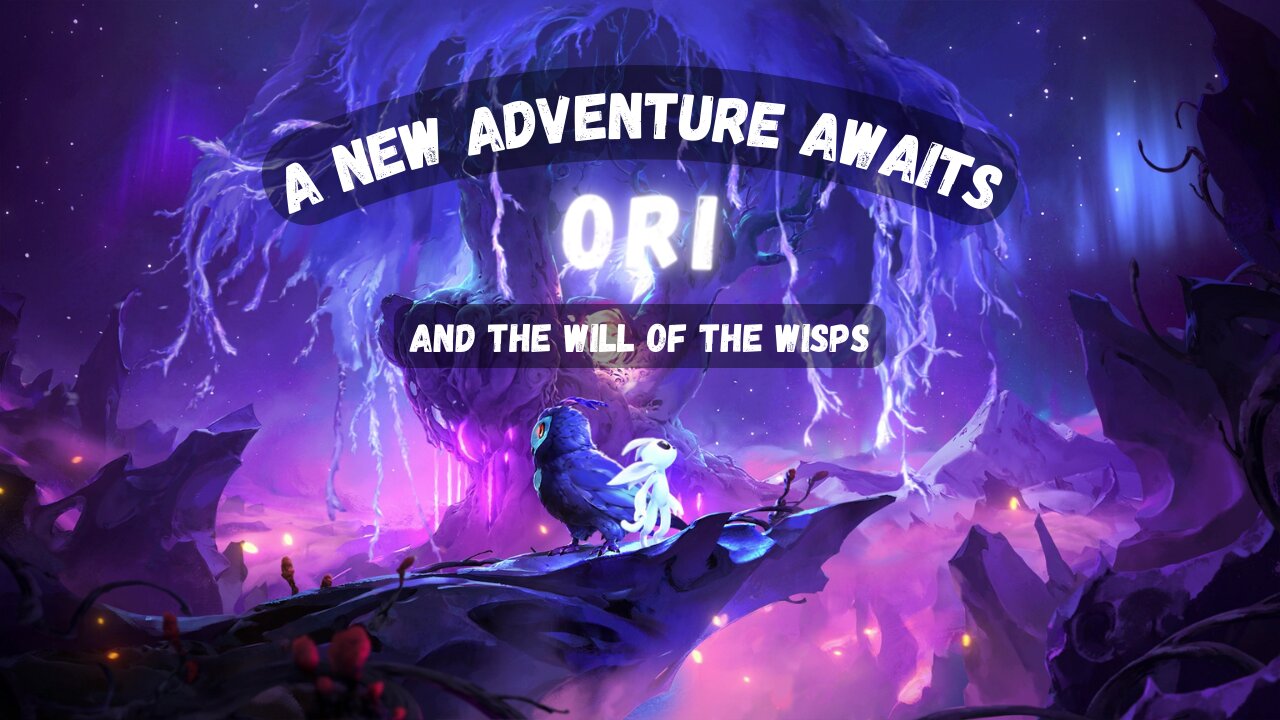 A New Adventure Awaits.. || Ori and the Will of the Wisps