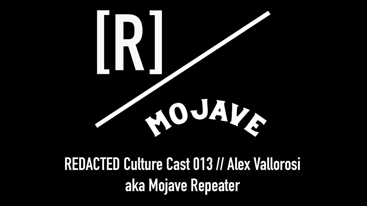 REDACTED Culture Cast 013: Alex Vallorosi aka Mojave Repeater