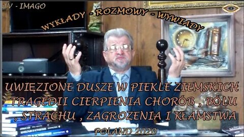 UWIĘZIONE DUSZE W PIEKLE ZIEMSKICH TRAGEDII CIERPIENIA CHORÓB BÓLU STRACHU ZAGROZENIA I KŁAMSTWA