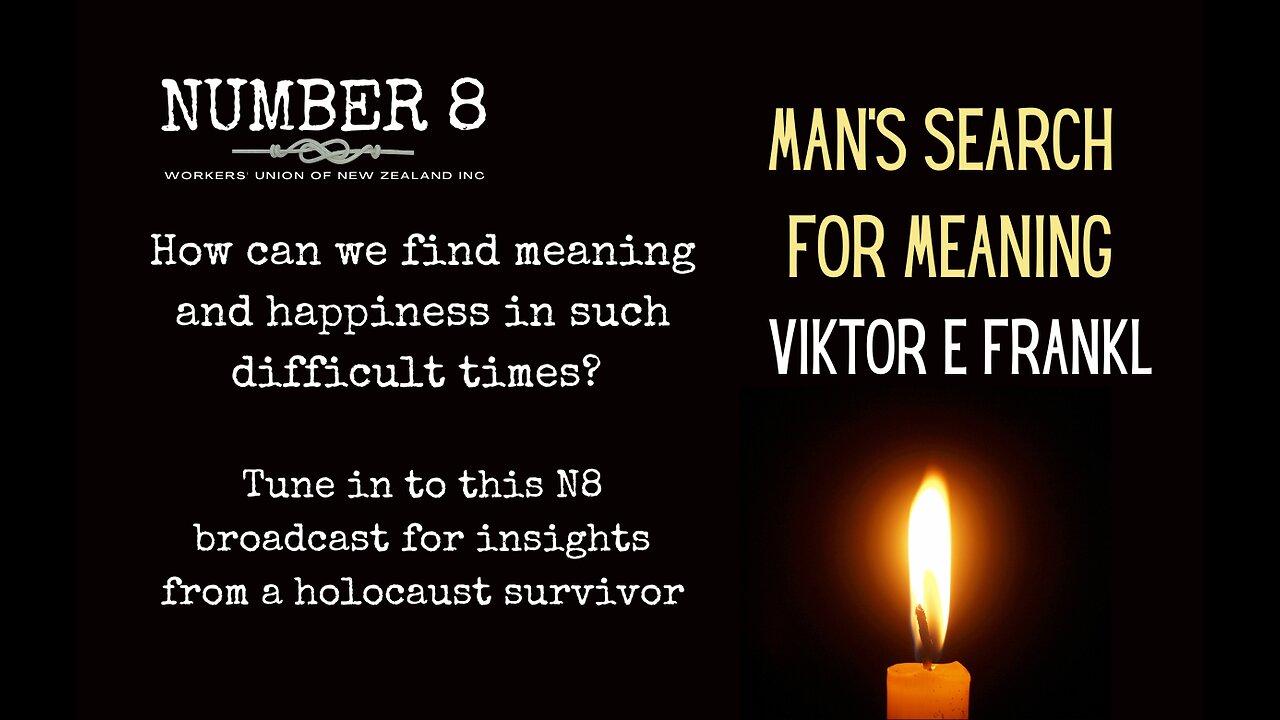 Ep 12 N8 18th Jan 2023 - How can we find meaning in these difficult times? Viktor E Frankl