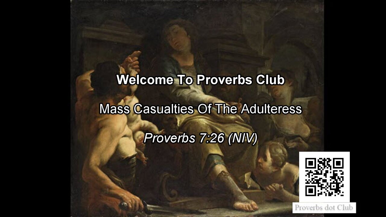 Mass Casualties Of The Adulteress - Proverbs 7:26