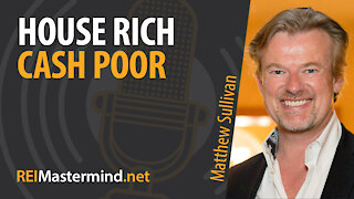 House Rich Cash Poor with Matthew Sullivan #256