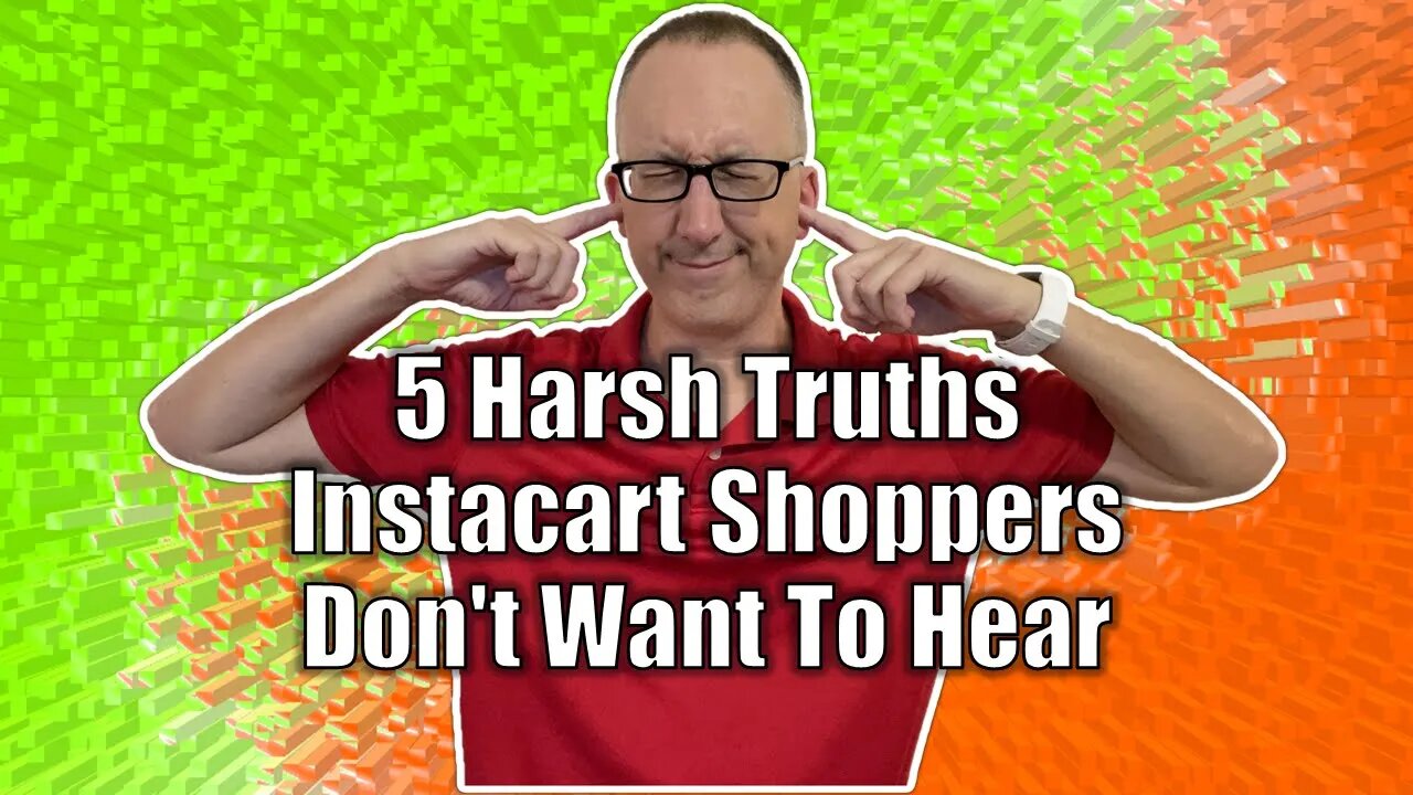 5 Harsh Truths Every Instacart Shopper Should Hear